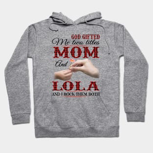 Vintage God Gifted Me Two Titles Mom And Lola Wildflower Hands Flower Happy Mothers Day Hoodie